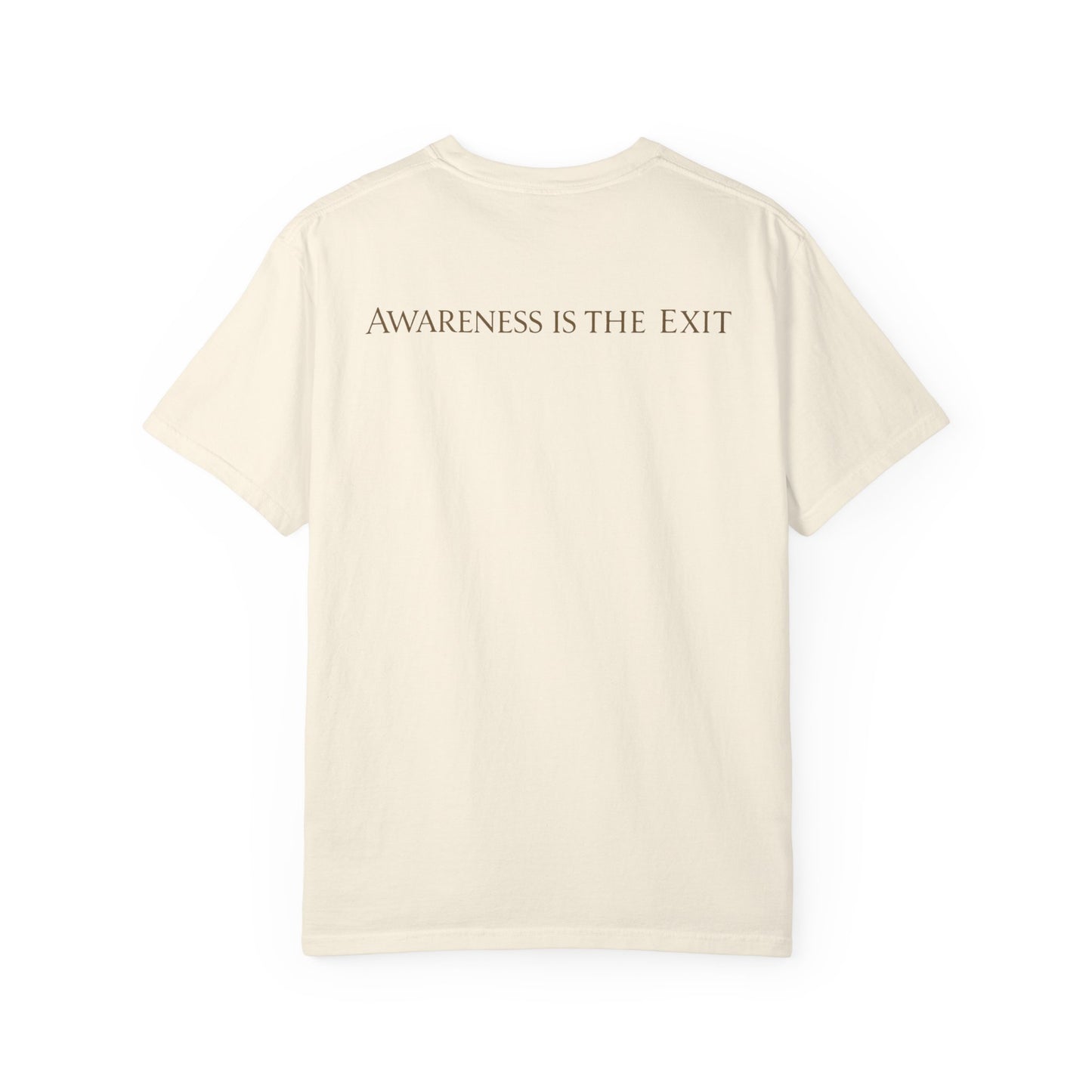 Awareness T-Shirt — "Awareness is the exit "