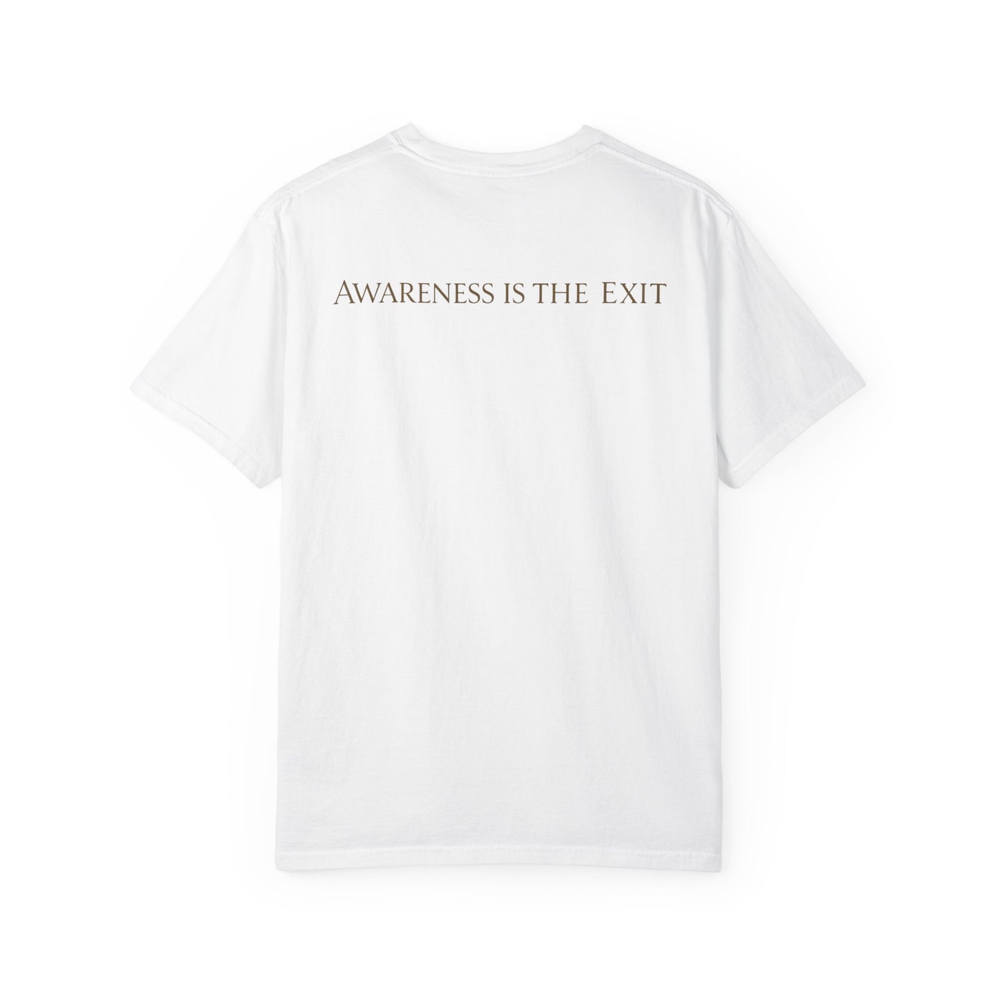 Awareness T-Shirt — "Awareness is the exit "