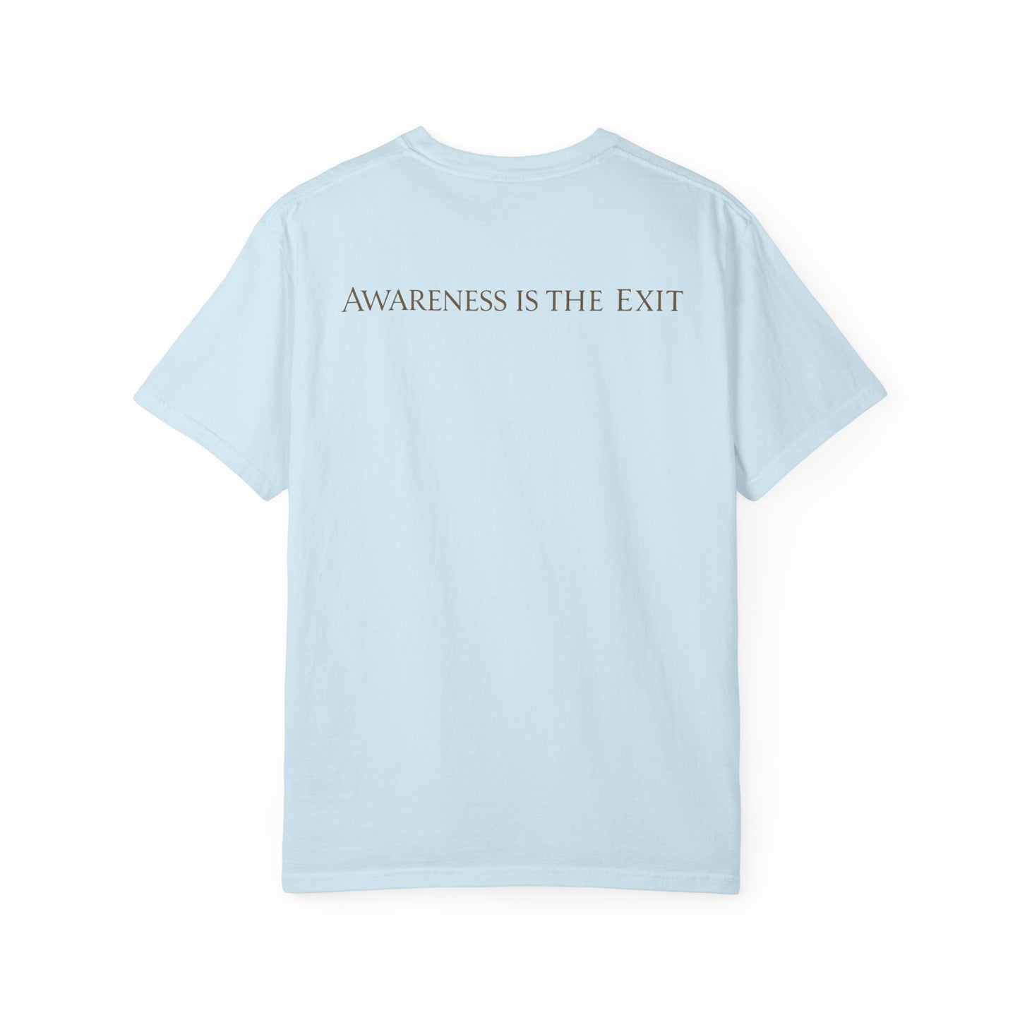 Awareness T-Shirt — "Awareness is the exit "