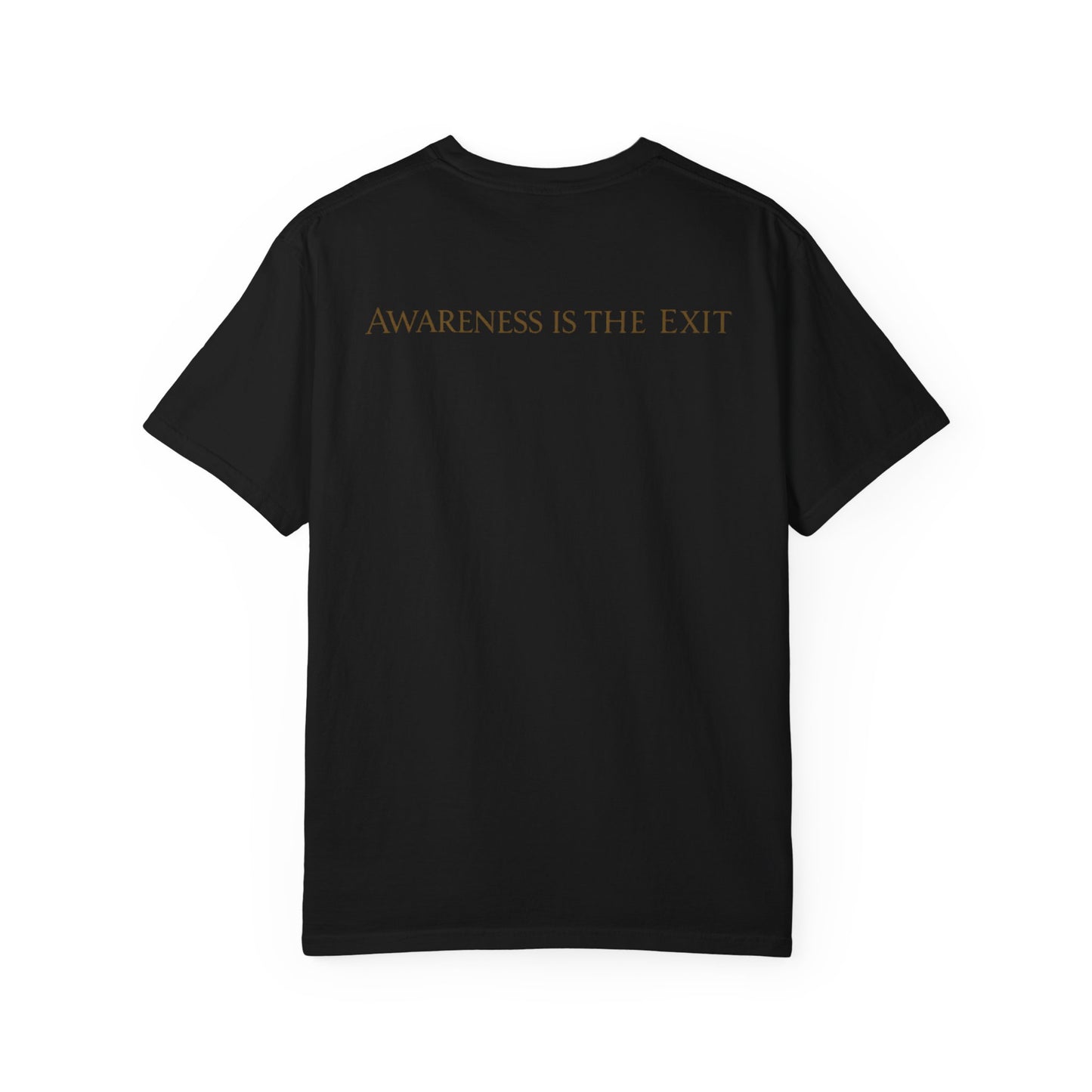 Awareness T-Shirt — "Awareness is the exit "