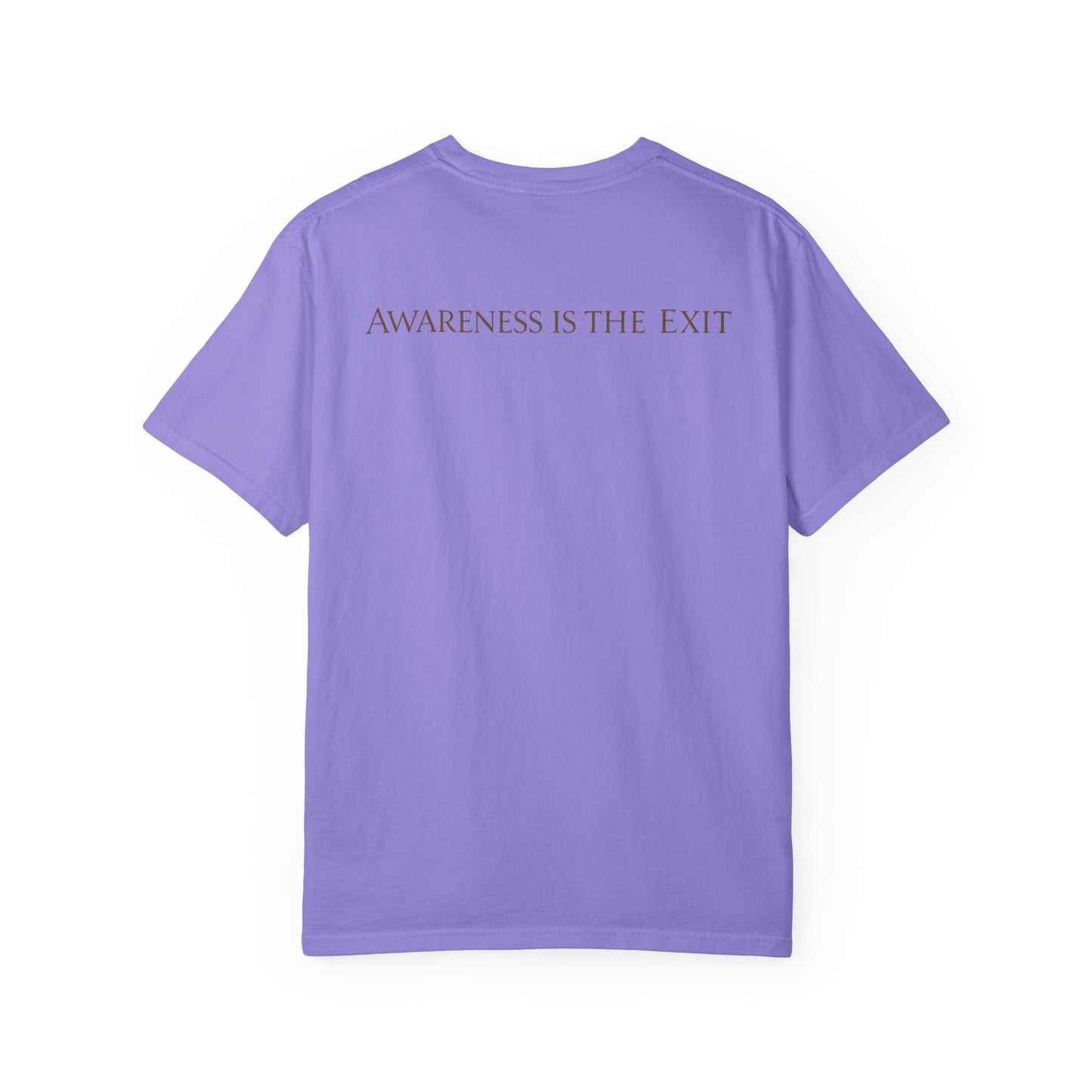 Awareness T-Shirt — "Awareness is the exit "