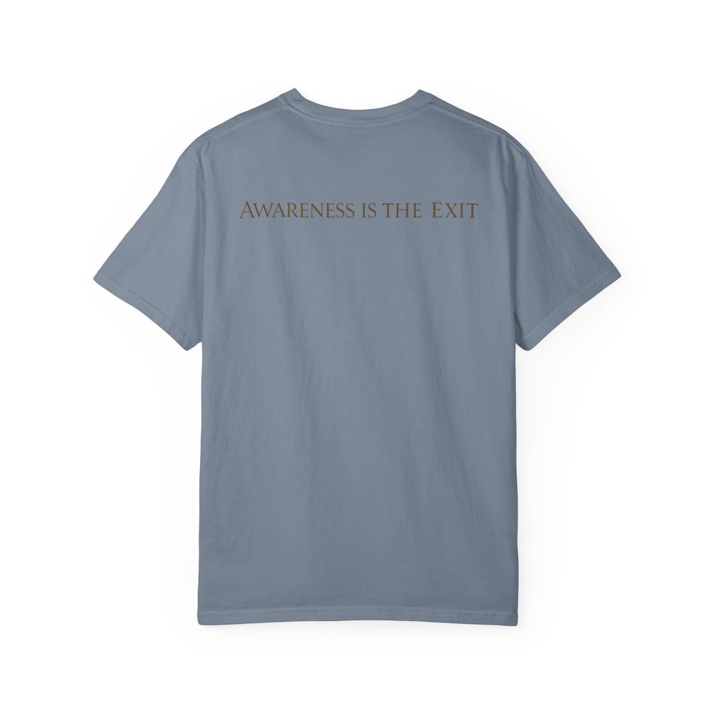 Awareness T-Shirt — "Awareness is the exit "
