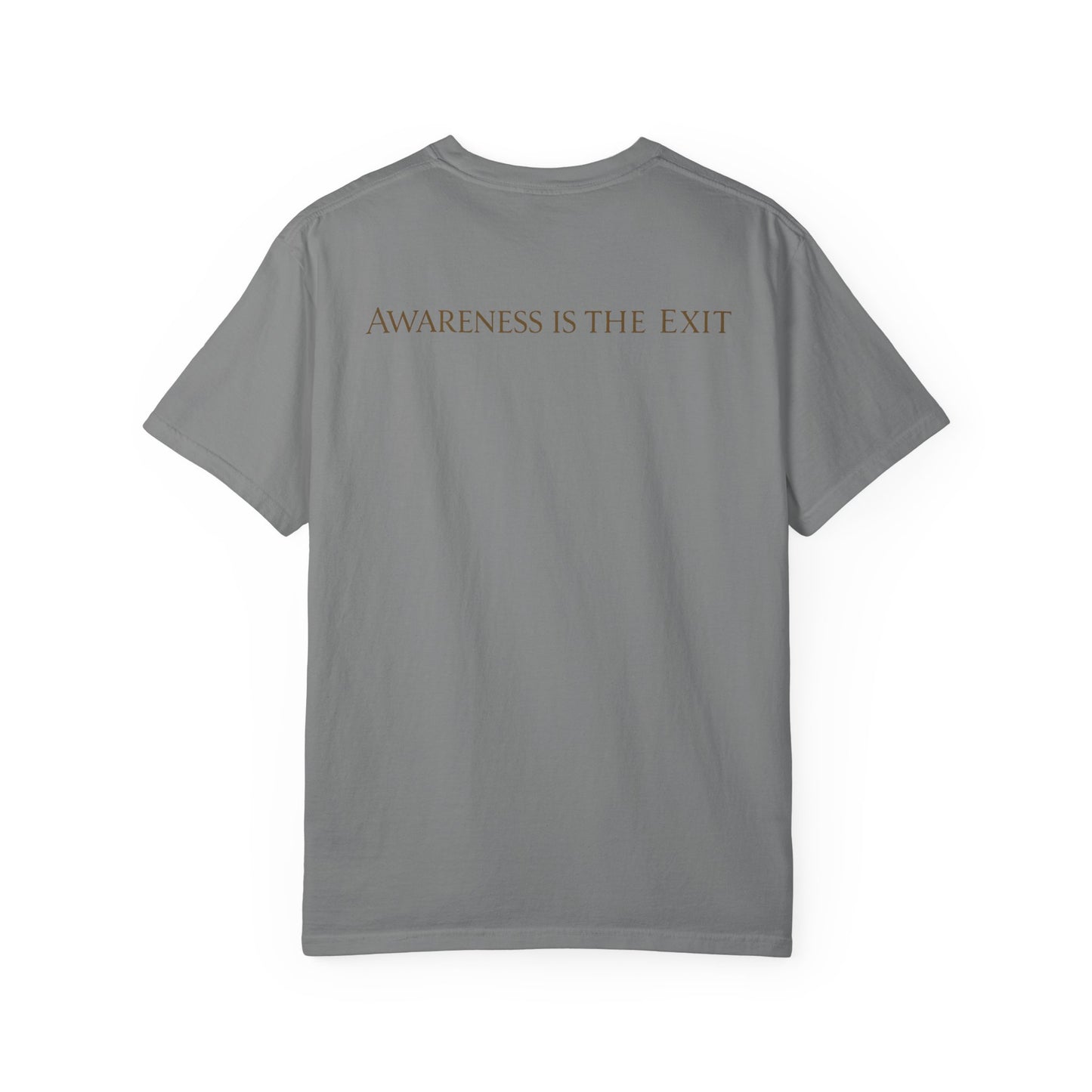Awareness T-Shirt — "Awareness is the exit "