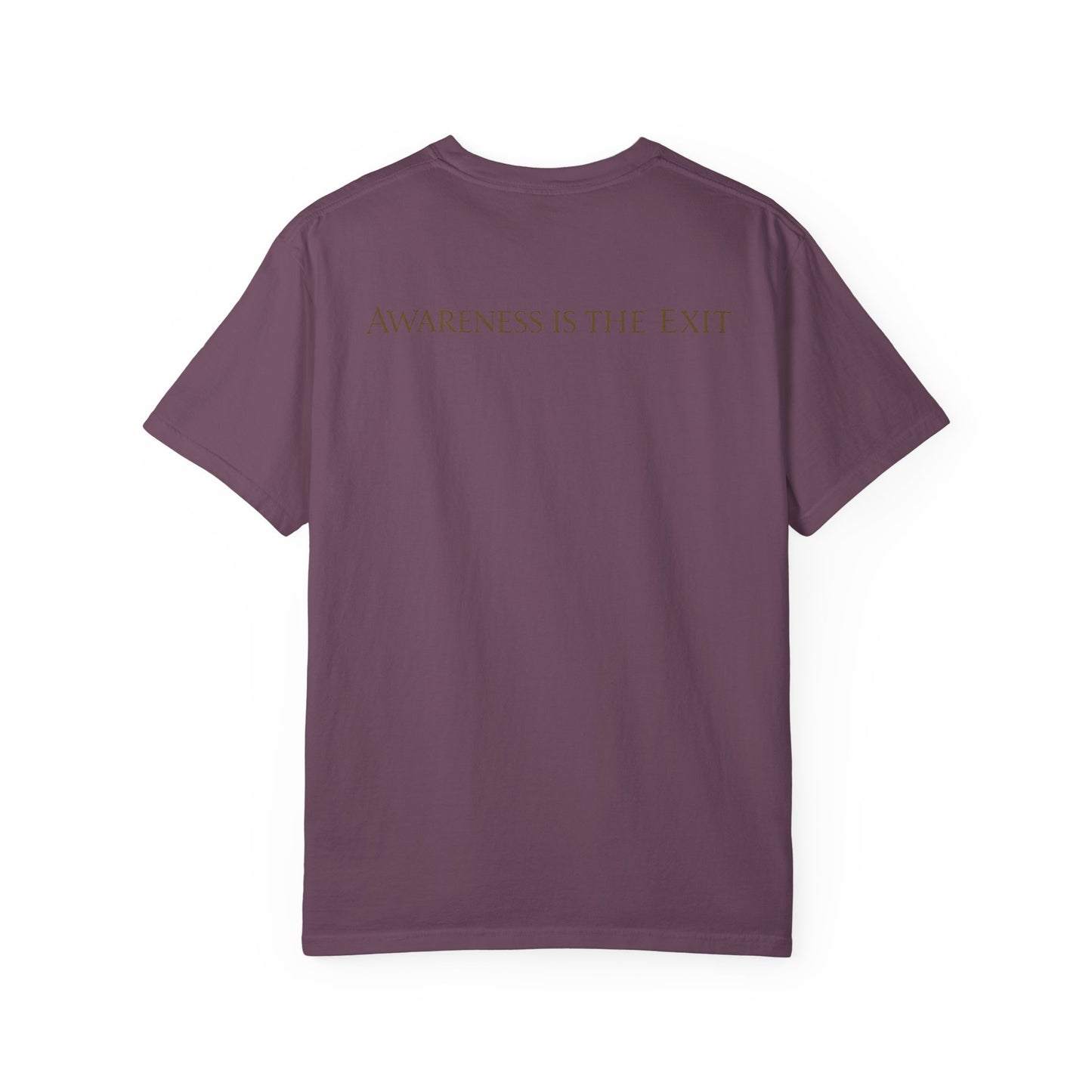Awareness T-Shirt — "Awareness is the exit "