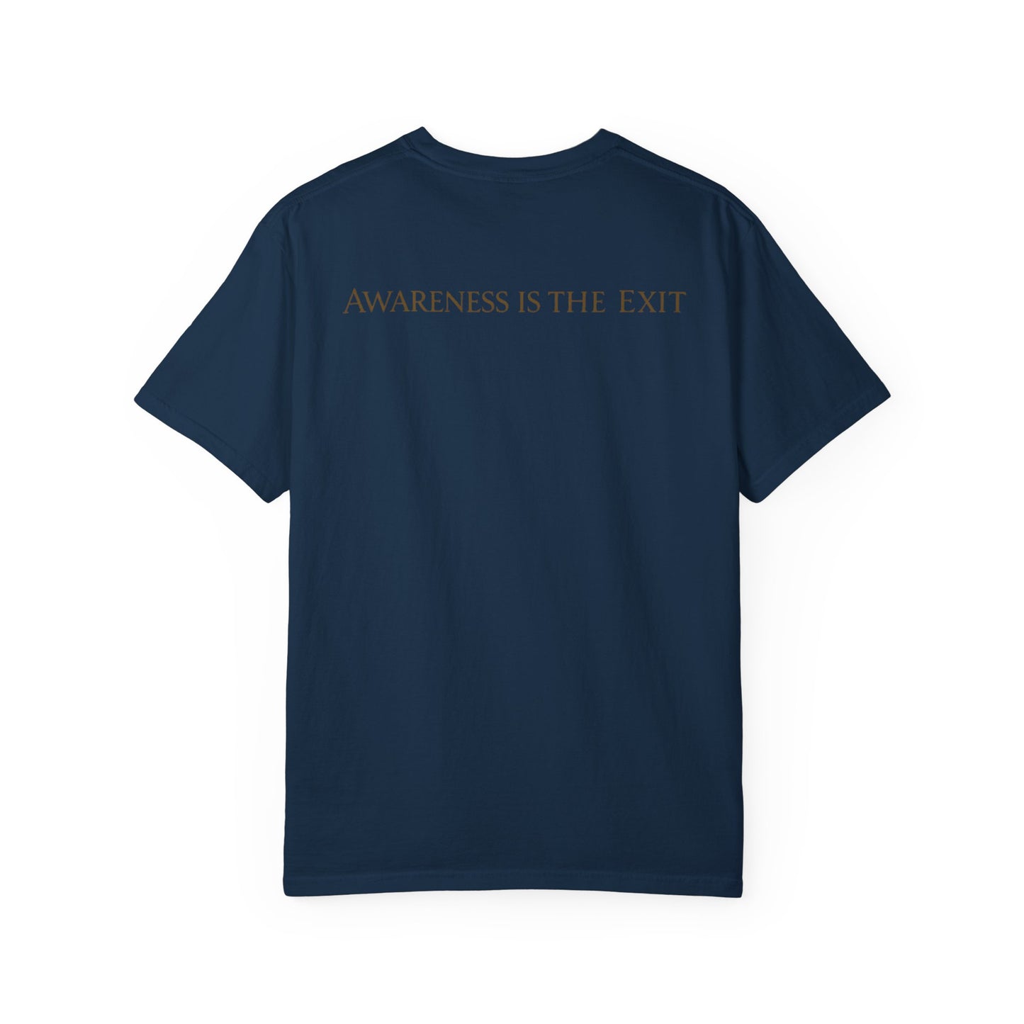 Awareness T-Shirt — "Awareness is the exit "